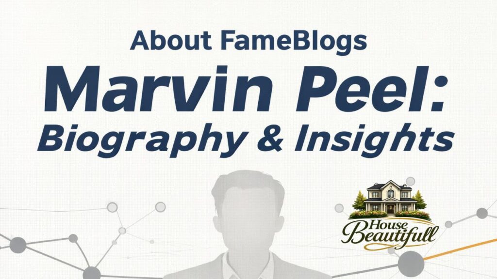 About FameBlogs Marvin Peel: Biography & Insights