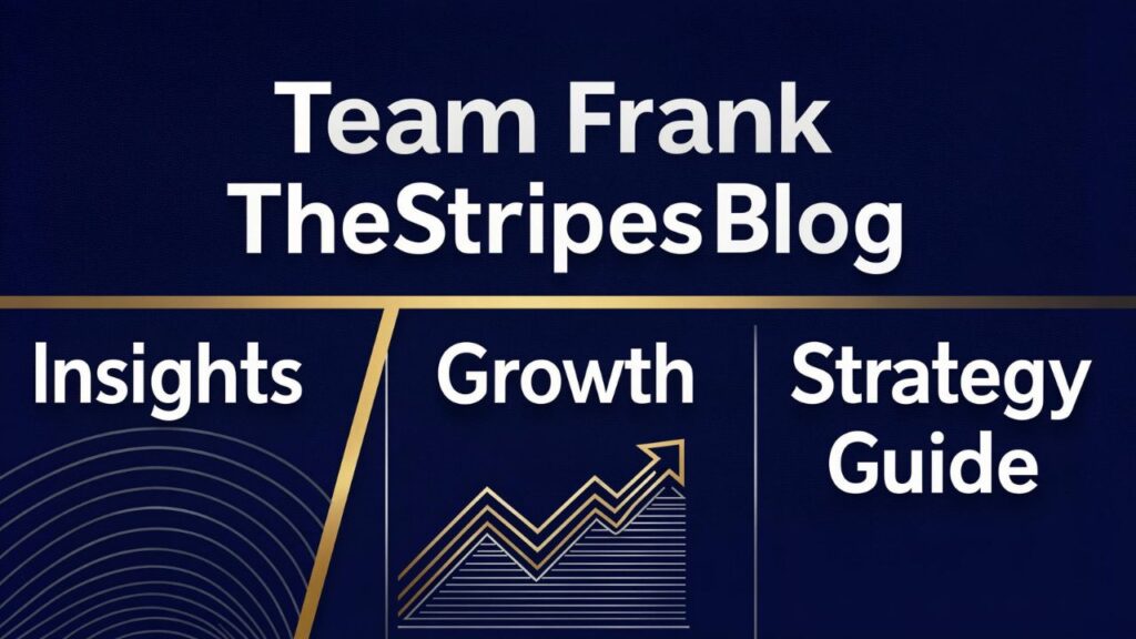 Team Frank TheStripesBlog: Insights, Growth & Strategy Guide