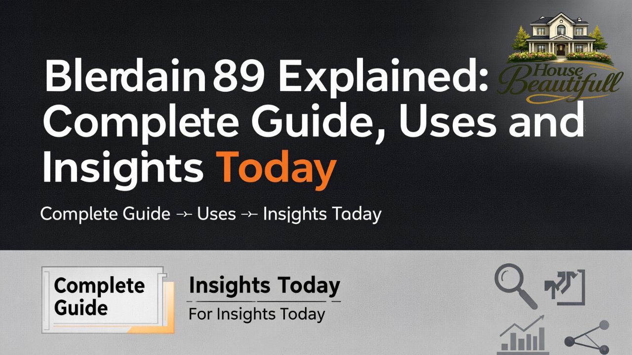bledain89 Explained: Complete Guide, Uses and Insights Today