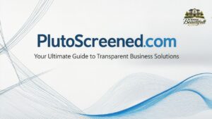PlutoScreened.com: Your Ultimate Guide to Transparent Business Solutions